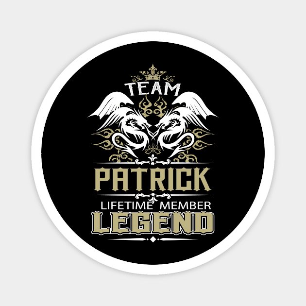 Patrick Name T Shirt -  Team Patrick Lifetime Member Legend Name Gift Item Tee Magnet by yalytkinyq